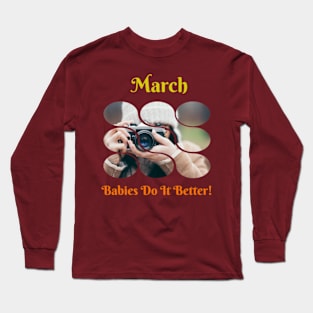 March Babies Do It Better Long Sleeve T-Shirt